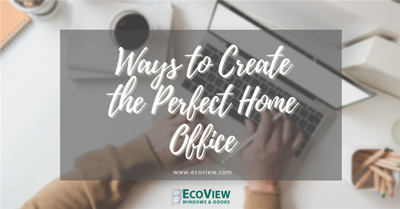 ​Ways to create the perfect home office