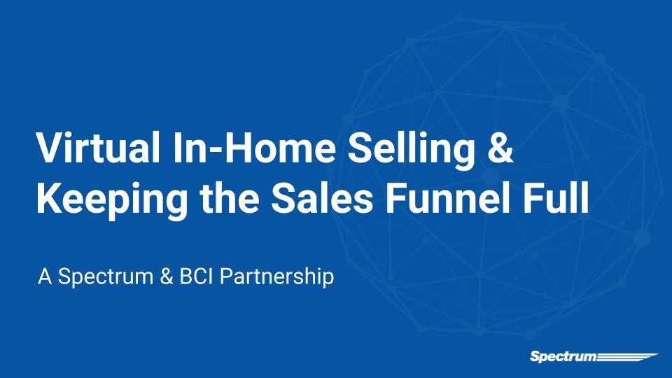 Virtual In-Home Selling & Keeping the Sales Funnel Full